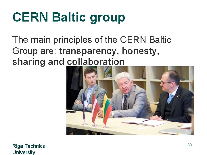 CERN Baltic group The main principles of the CERN Baltic Group are: transparency, honesty,