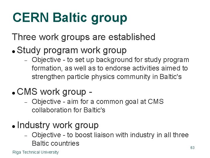 CERN Baltic group Three work groups are established Study program work group CMS work