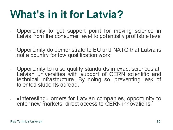 What’s in it for Latvia? Opportunity to get support point for moving science in