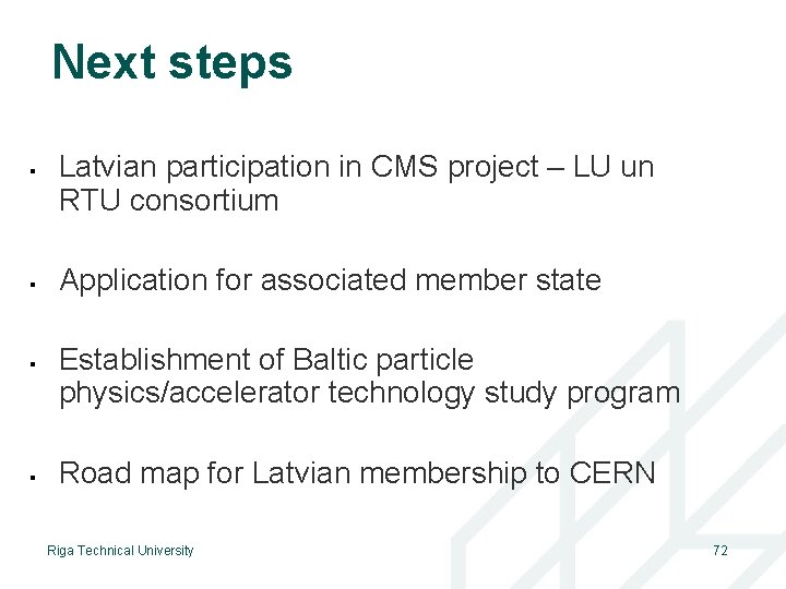 Next steps Latvian participation in CMS project – LU un RTU consortium Application for