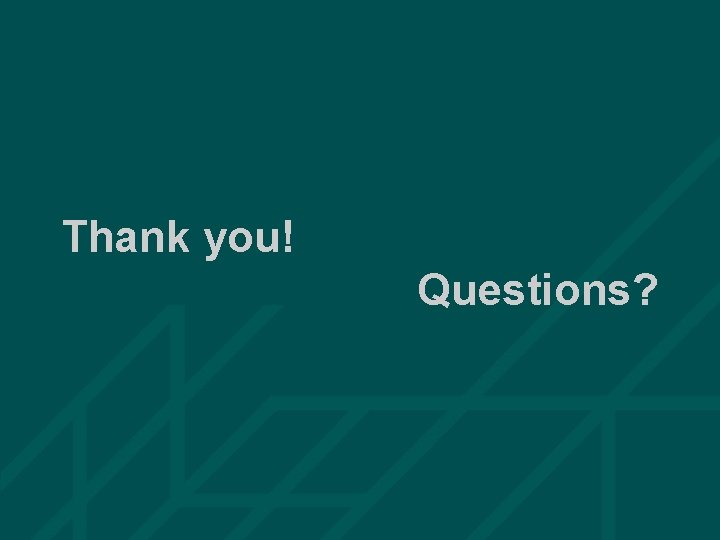 Thank you! Questions? 73 