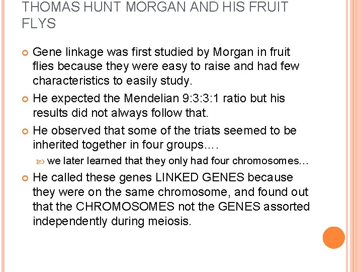 THOMAS HUNT MORGAN AND HIS FRUIT FLYS Gene linkage was first studied by Morgan