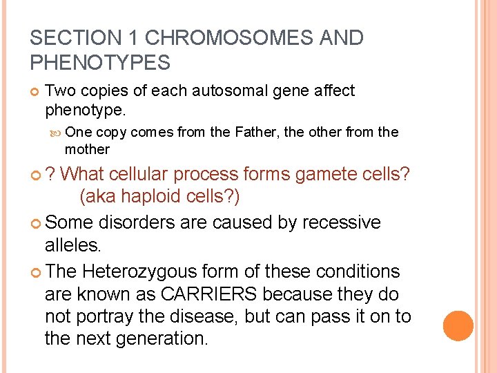 SECTION 1 CHROMOSOMES AND PHENOTYPES Two copies of each autosomal gene affect phenotype. One