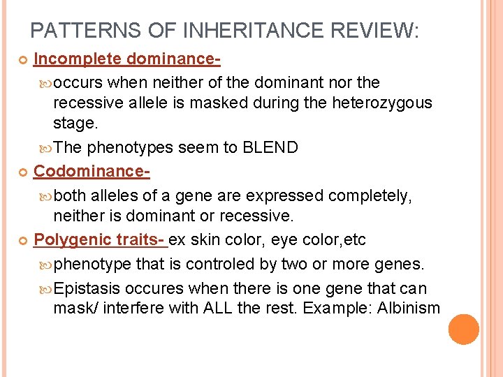 PATTERNS OF INHERITANCE REVIEW: Incomplete dominance occurs when neither of the dominant nor the