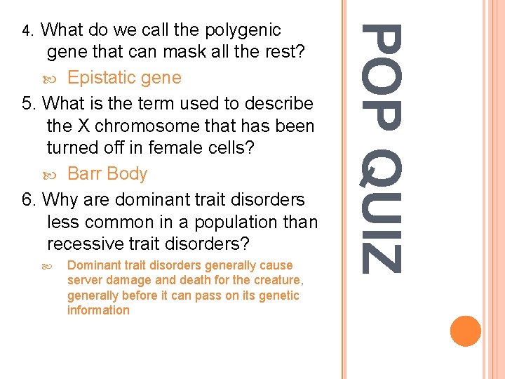 gene that can mask all the rest? Epistatic gene 5. What is the term