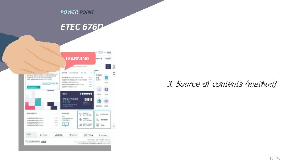 POWER POINT ETEC 676 D LEARNING 3. Source of contents (method) 16 / 29 POWER POINT ETEC 676 D LEARNING 3. Source of contents (method) 16 / 29