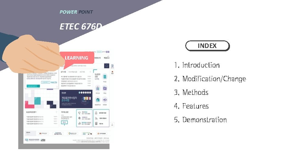 POWER POINT ETEC 676 D INDEX LEARNING 1. Introduction 2. Modification/Change 3. Methods 4. POWER POINT ETEC 676 D INDEX LEARNING 1. Introduction 2. Modification/Change 3. Methods 4.