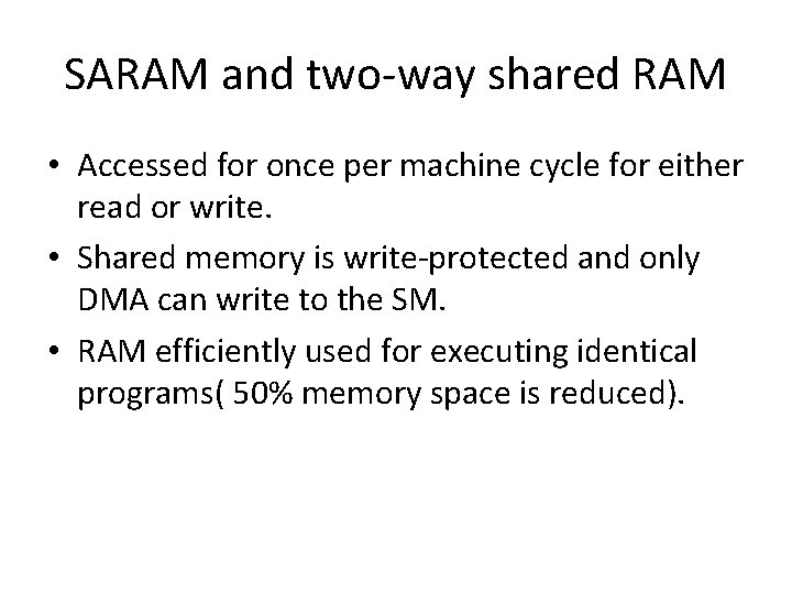 SARAM and two-way shared RAM • Accessed for once per machine cycle for either