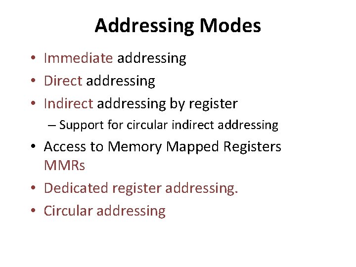 Addressing Modes • Immediate addressing • Direct addressing • Indirect addressing by register –