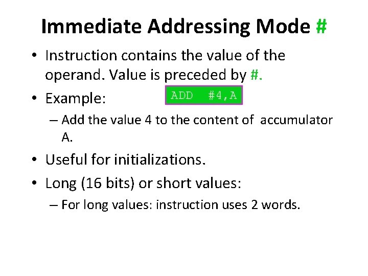 Immediate Addressing Mode # • Instruction contains the value of the operand. Value is