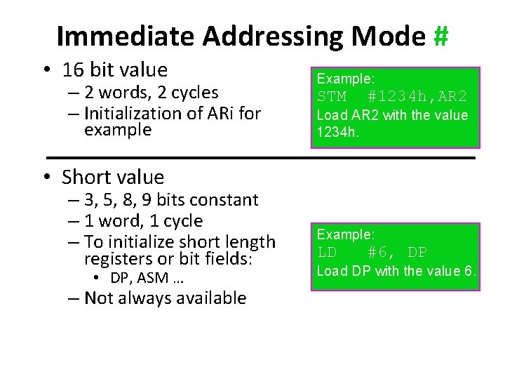 Immediate Addressing Mode # • 16 bit value – 2 words, 2 cycles –