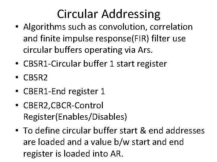 Circular Addressing • Algorithms such as convolution, correlation and finite impulse response(FIR) filter use