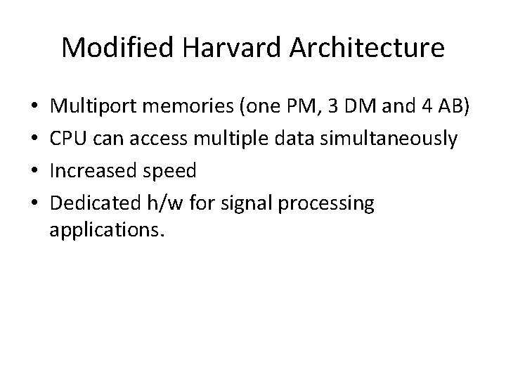 Modified Harvard Architecture • • Multiport memories (one PM, 3 DM and 4 AB)