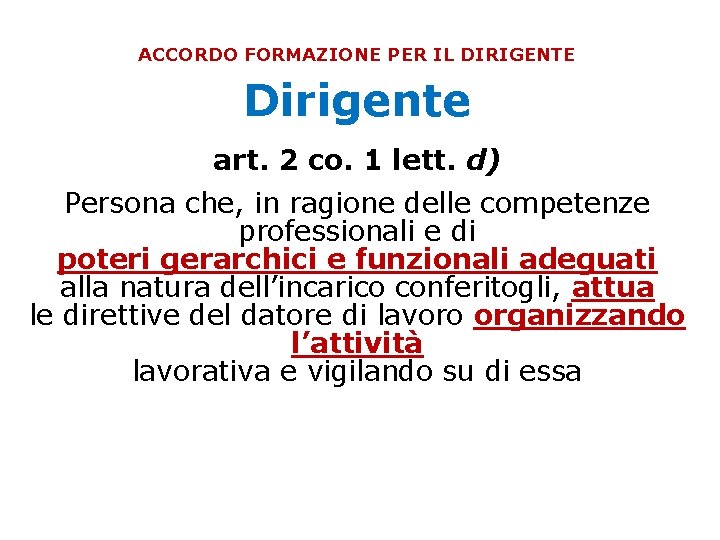 ACCORDO FORMAZIONE PER IL DIRIGENTE Dirigente art. 2 co. 1 lett. d) Persona che,
