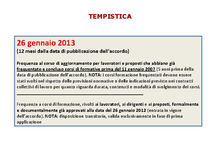 TEMPISTICA 26 gennaio 2013 (12 mesi dalla data di pubblicazione dell’accordo) Frequenza al corso