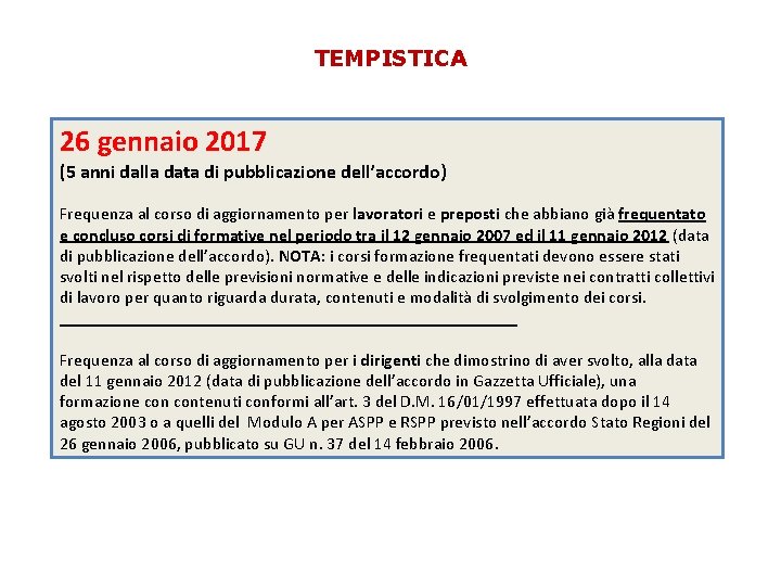 TEMPISTICA 26 gennaio 2017 (5 anni dalla data di pubblicazione dell’accordo) Frequenza al corso