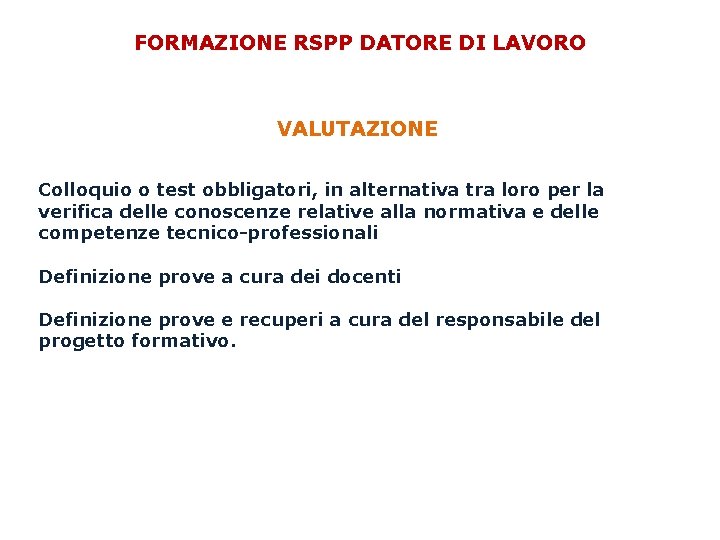 FORMAZIONE RSPP DATORE DI LAVORO VALUTAZIONE Colloquio o test obbligatori, in alternativa tra loro