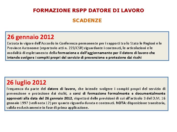 FORMAZIONE RSPP DATORE DI LAVORO SCADENZE 26 gennaio 2012 Entrata in vigore dell’Accordo in