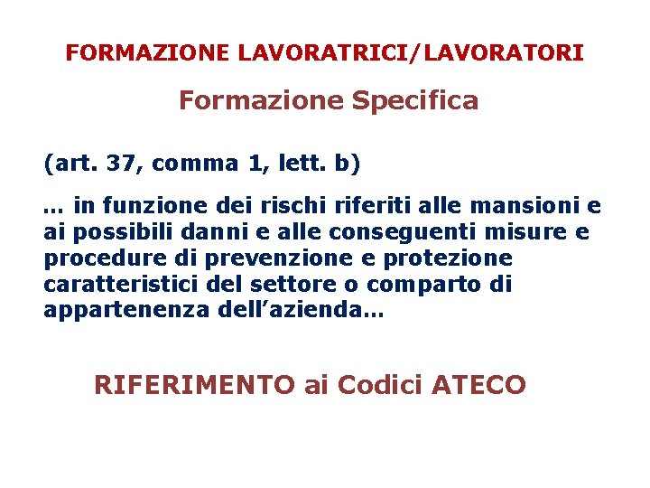 FORMAZIONE LAVORATRICI/LAVORATORI Formazione Specifica (art. 37, comma 1, lett. b) … in funzione dei