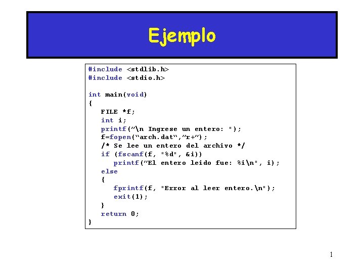 Ejemplo #include <stdlib. h> #include <stdio. h> int main(void) { FILE *f; int i;