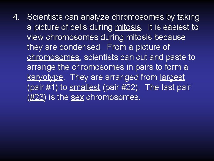 4. Scientists can analyze chromosomes by taking a picture of cells during mitosis. It