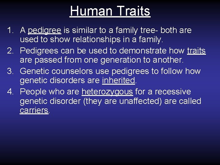 Human Traits 1. A pedigree is similar to a family tree- both are used