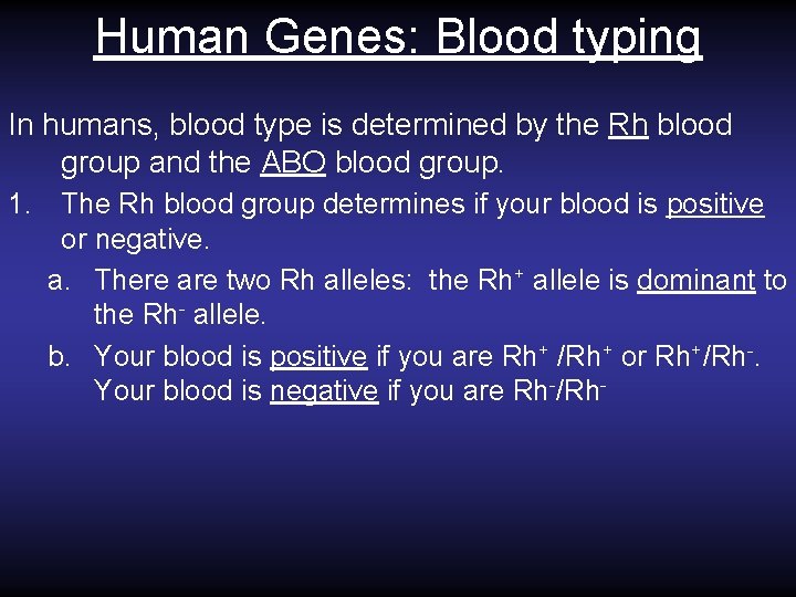 Human Genes: Blood typing In humans, blood type is determined by the Rh blood