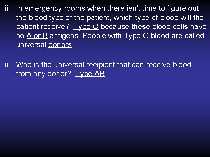 ii. In emergency rooms when there isn’t time to figure out the blood type