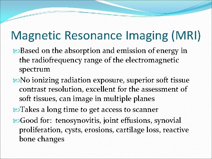 Magnetic Resonance Imaging (MRI) Based on the absorption and emission of energy in the