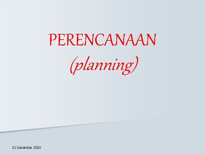 PERENCANAAN (planning) 01 Desember 2020 