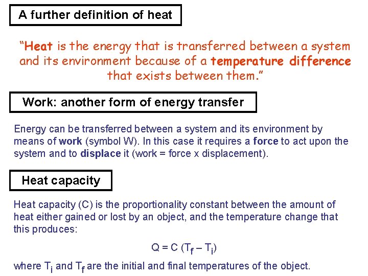 A further definition of heat “Heat is the energy that is transferred between a