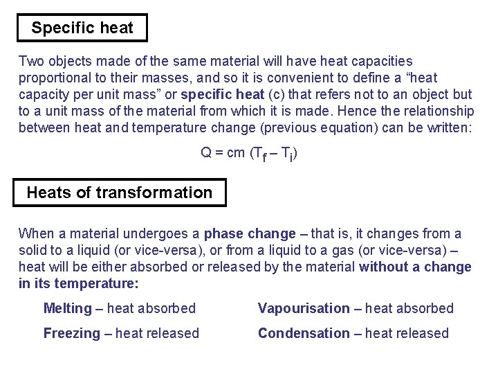 Specific heat Two objects made of the same material will have heat capacities proportional