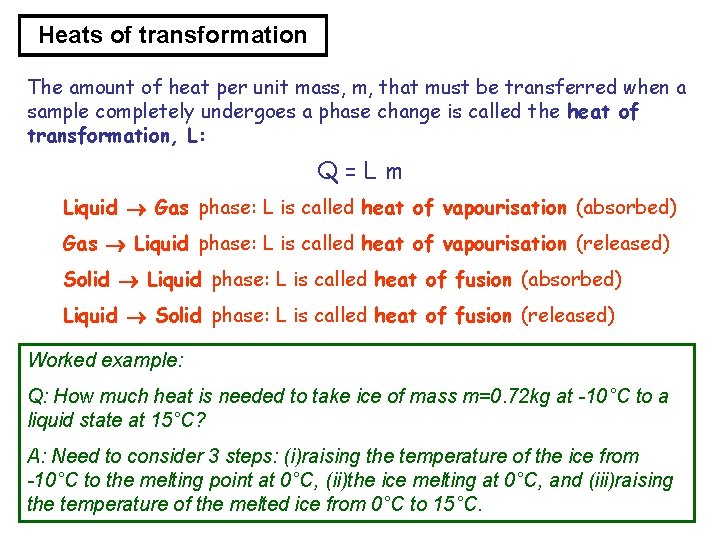 Heats of transformation The amount of heat per unit mass, m, that must be