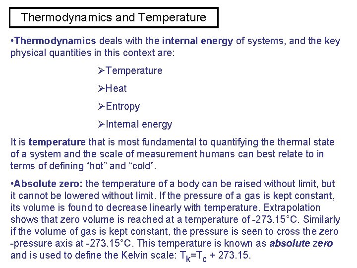 Thermodynamics and Temperature • Thermodynamics deals with the internal energy of systems, and the