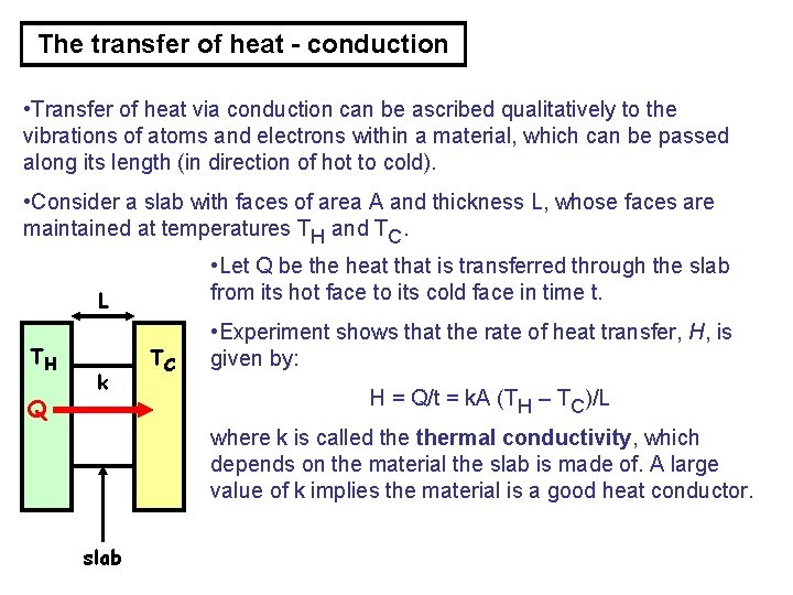 The transfer of heat - conduction • Transfer of heat via conduction can be