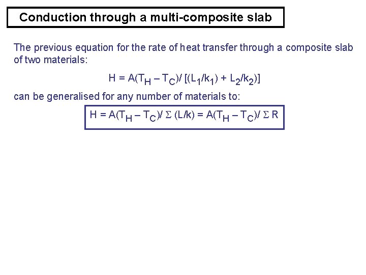 Conduction through a multi-composite slab The previous equation for the rate of heat transfer
