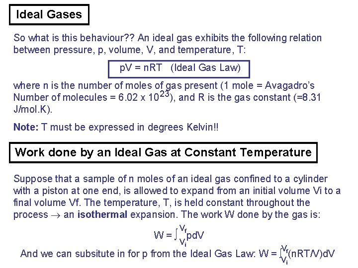 Ideal Gases So what is this behaviour? ? An ideal gas exhibits the following