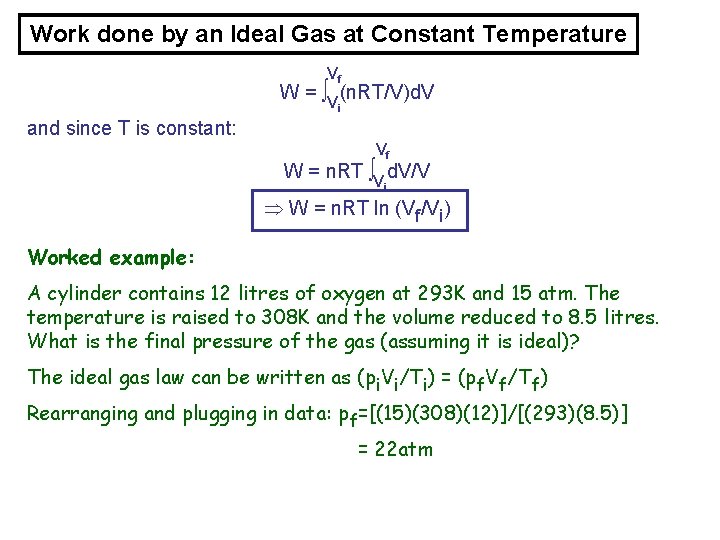 Work done by an Ideal Gas at Constant Temperature Vf W = ∫V (n.