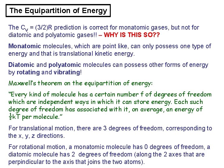 The Equipartition of Energy The Cv = (3/2)R prediction is correct for monatomic gases,