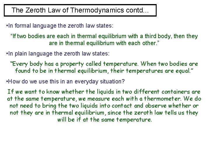 The Zeroth Law of Thermodynamics contd. . . • In formal language the zeroth