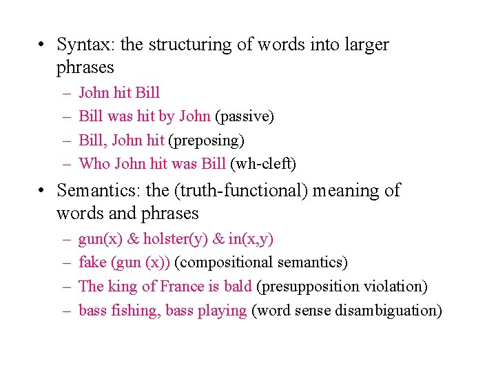  • Syntax: the structuring of words into larger phrases – – John hit