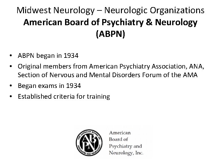 Midwest Neurology – Neurologic Organizations American Board of Psychiatry & Neurology (ABPN) • ABPN
