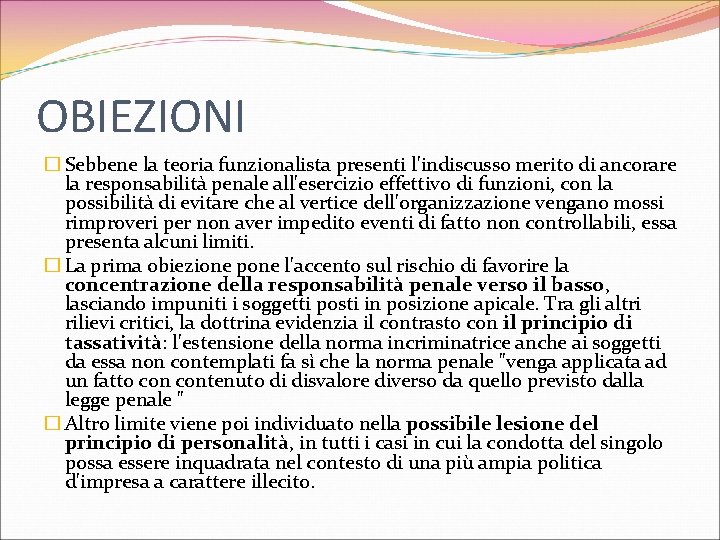 OBIEZIONI � Sebbene la teoria funzionalista presenti l'indiscusso merito di ancorare la responsabilità penale