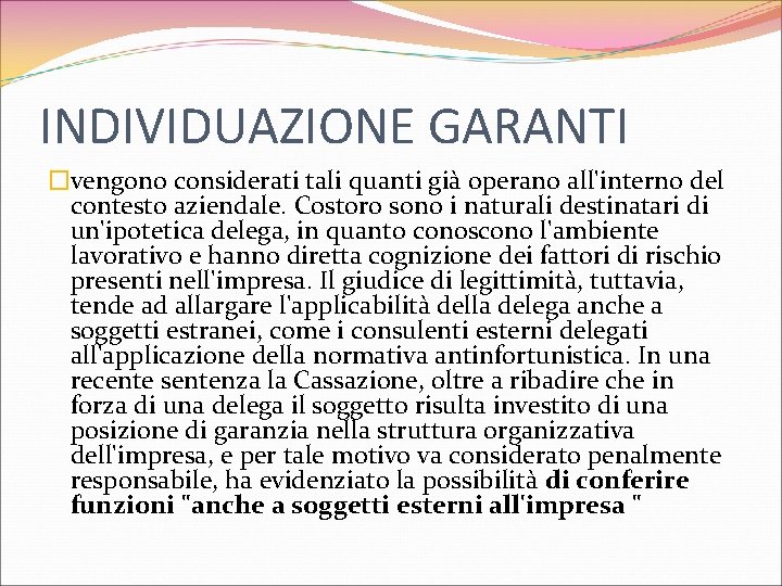 INDIVIDUAZIONE GARANTI �vengono considerati tali quanti già operano all'interno del contesto aziendale. Costoro sono