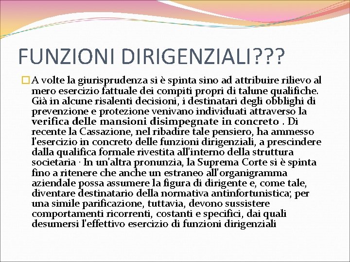 FUNZIONI DIRIGENZIALI? ? ? �A volte la giurisprudenza si è spinta sino ad attribuire