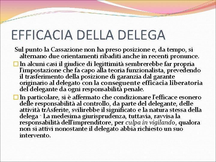 EFFICACIA DELLA DELEGA Sul punto la Cassazione non ha preso posizione e, da tempo,