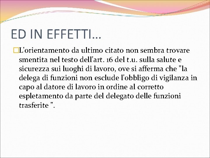 ED IN EFFETTI… �L'orientamento da ultimo citato non sembra trovare smentita nel testo dell'art.