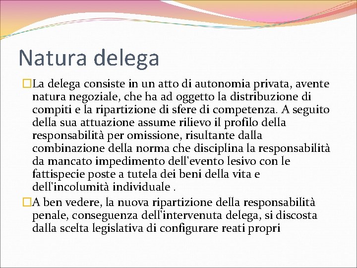 Natura delega �La delega consiste in un atto di autonomia privata, avente natura negoziale,