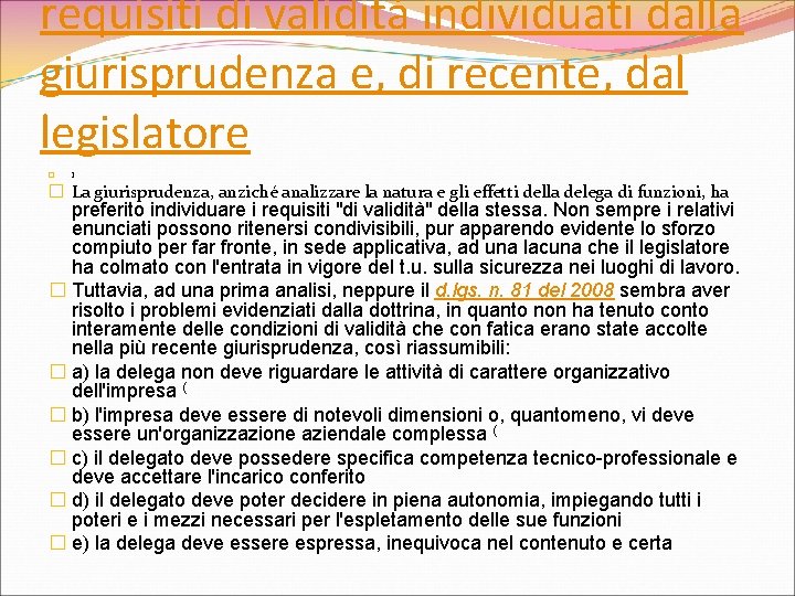 requisiti di validità individuati dalla giurisprudenza e, di recente, dal legislatore � I �