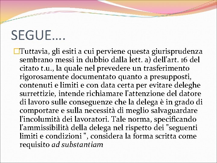 SEGUE…. �Tuttavia, gli esiti a cui perviene questa giurisprudenza sembrano messi in dubbio dalla